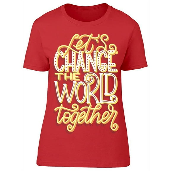Text: Let's Change The World.. T-Shirt Women -Image by Shutterstock, Female 3X-Large