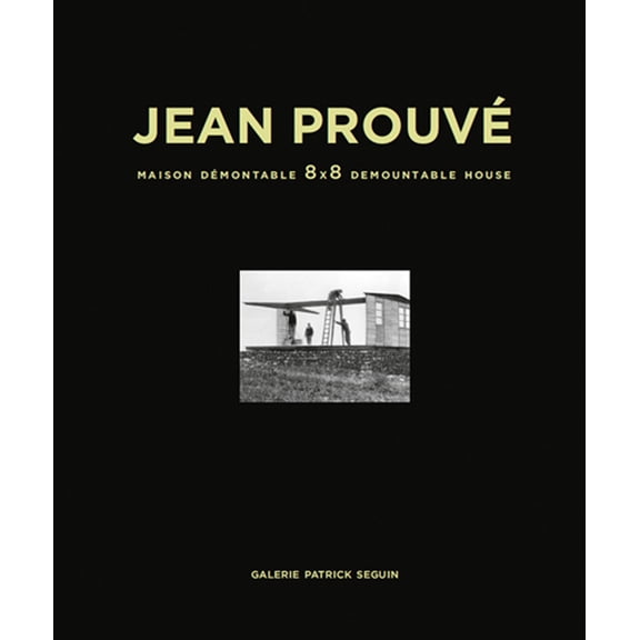 Jean Prouvé Maison Démontable 8x8 Demountable House, (Hardcover)
