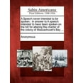 thumbnail image 1 of A Speech Never Intended to Be Spoken: In Answer to a Speech Intended to Have Been Spoken on the Bill for Altering the Charter of the Colony of Massachuset's Bay ..., 1 of 1