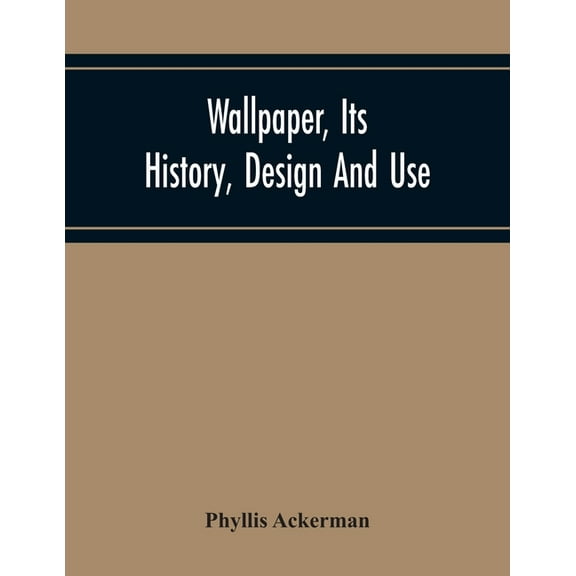 Wallpaper, Its History, Design And Use, (Paperback)