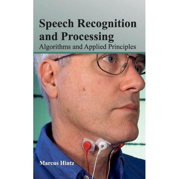Speech Recognition and Processing: Algorithms and Applied Principles, (Hardcover)
