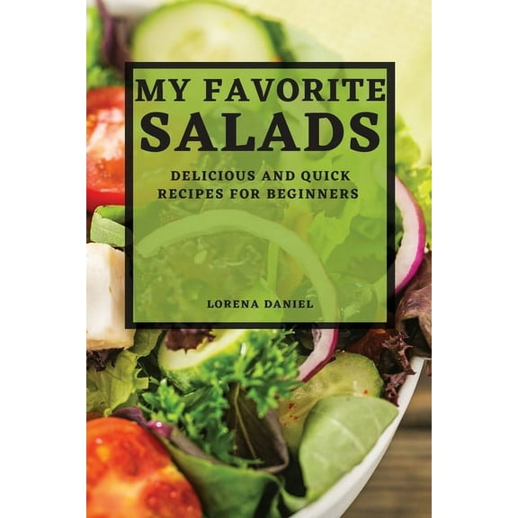 My Favorite Salads: Delicious and Quick Recipes for Beginners, (Paperback)