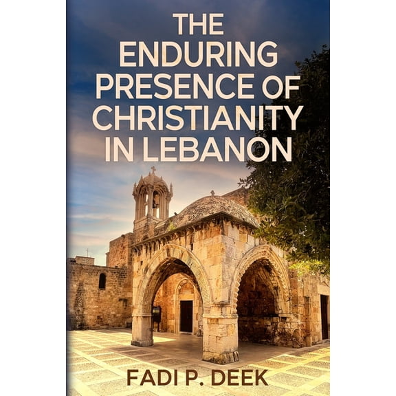 The Enduring Presence of Christianity in Lebanon, (Paperback)