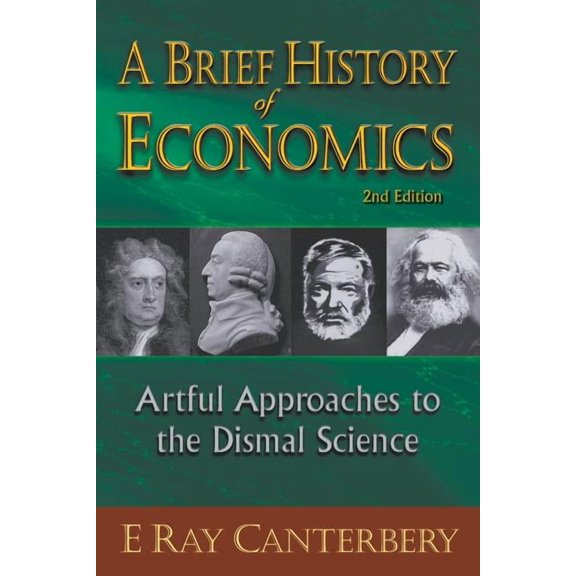 Brief History of Economics, A: Artful Approaches to the Dismal Science (2nd Edition), (Paperback)