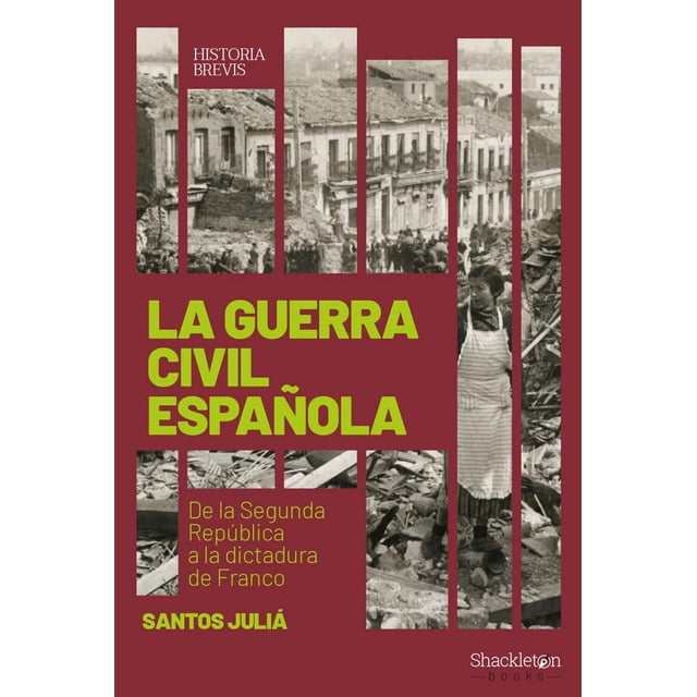 Libro La Guerra Civil Española. Tapa Blanda, Autor Santos Julia, Editorial Shackleton Books