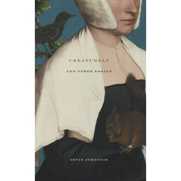 Creaturely and Other Essays, (Paperback)