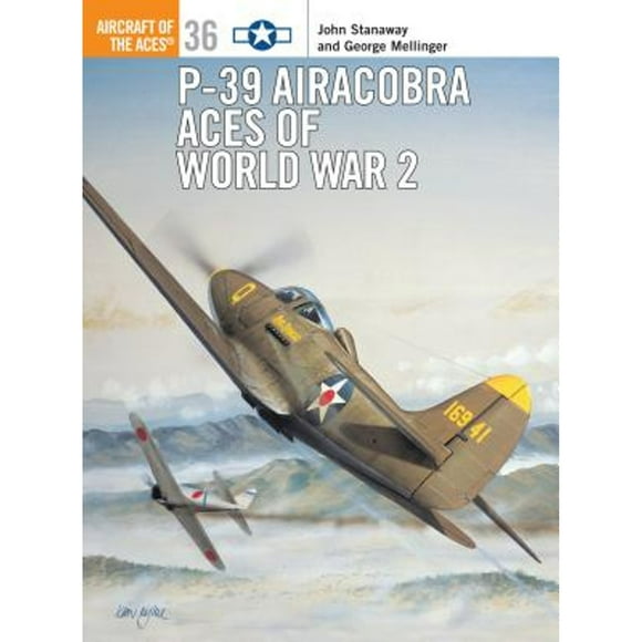 Pre-Owned P-39 Airacobra Aces of World War 2 (Paperback 9781841762043) by John Stanaway, George Mellinger