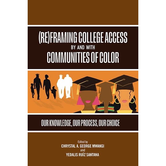 Suny Series, Critical Race Studies in Ed (Re)Framing College Access by and with Communities of Color: Our Knowledge, Our Process, Our Choice, (Hardcover)
