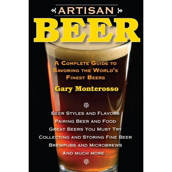 Artisan Beer : A Complete Guide to Savoring the World's Finest Beers (Paperback)