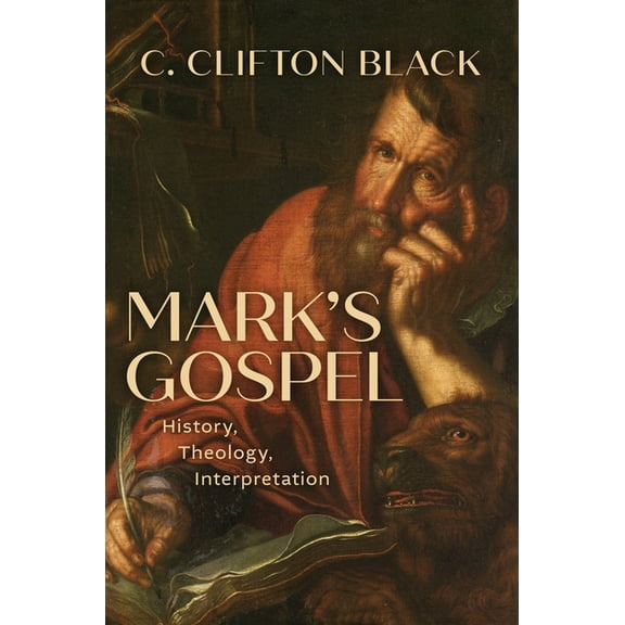 Mark's Gospel: History, Theology, Interpretation, (Hardcover)