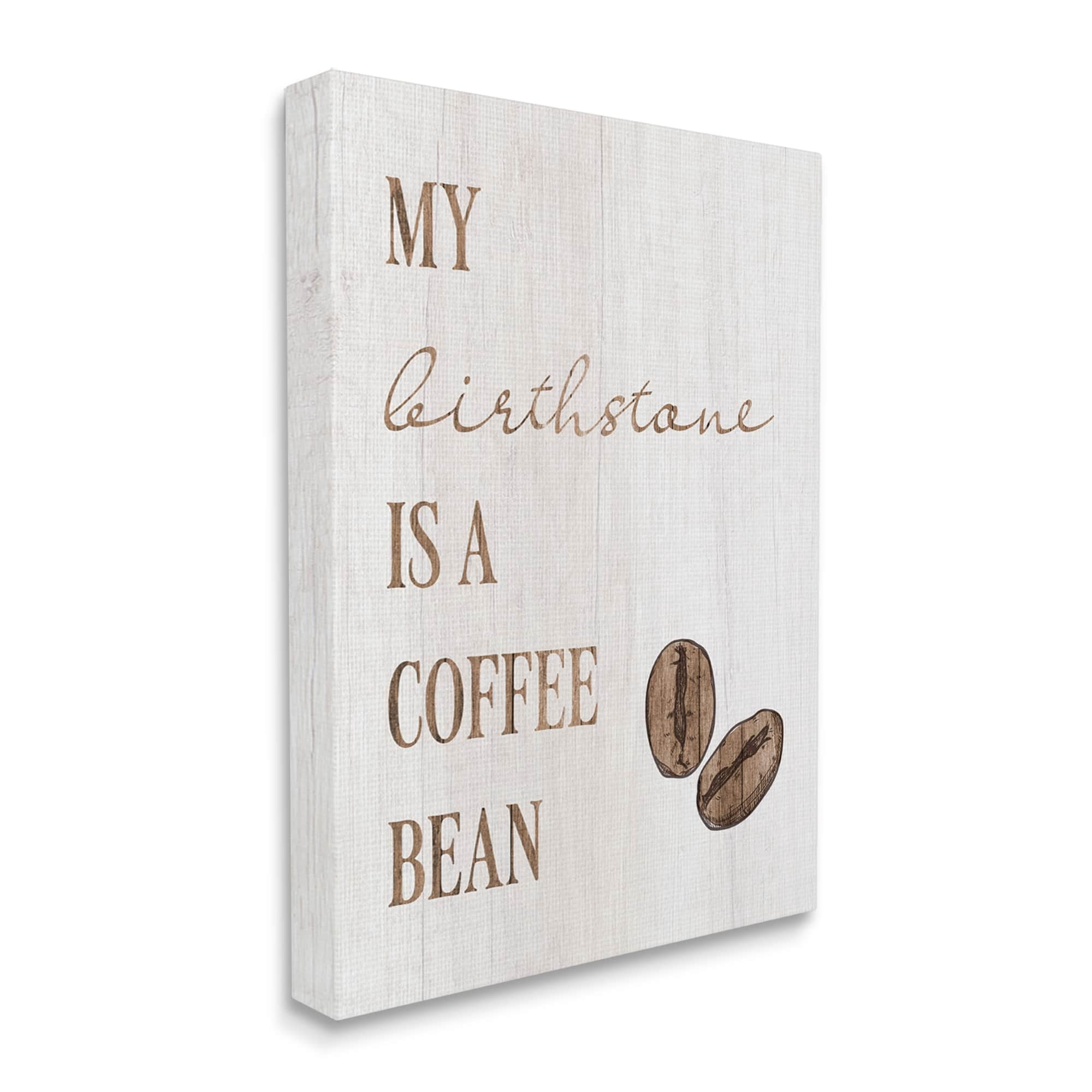 Stupell My Birthstone Is A Coffee Bean Funny Food & Beverage Painting Gallery Wrapped Canvas Print Wall Art
