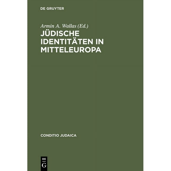 Conditio Judaica JÃ¼dische IdentitÃ¤ten in Mitteleuropa: Literarische Modelle Der IdentitÃ¤tskonstruktion, Book 38, (Hardcover)