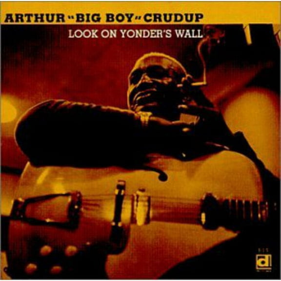 Arthur "Big Boy" Crudup - Look On Yonder's Way - Music & Performance - CD