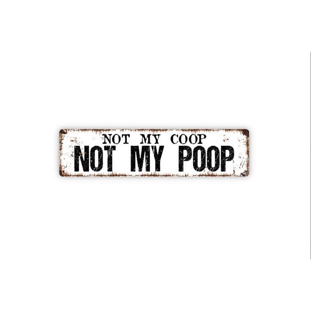 Letrero de metal con texto "Not My Coop Not My Poop" (No es mi gallinero, no es mi caca), para gallinero, divertido letrero de granja con huevos frescos, rústico, para cocina, para calle o puerta,