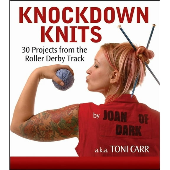 Knockdown Knits: 30 Projects from the Roller Derby Track, (Paperback)