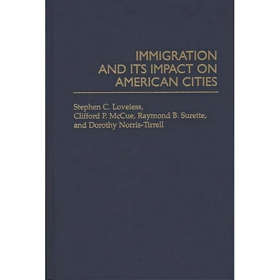 Immigration and Its Impact on American Cities, (Hardcover)