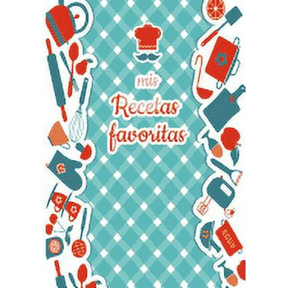 Mis Recetas Favoritas - Libro de recetas mis platos - Libro de recetas en blanco para anotar recetas y notas - En blanco para crear tus propios platos: Libro de recetas (Paperback)