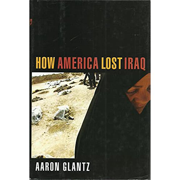 Pre-Owned How America Lost Iraq (Hardcover) 1585424269 9781585424269
