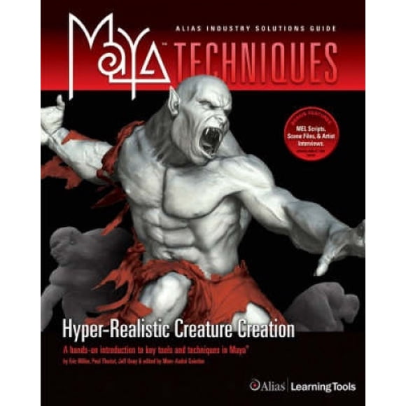 Maya Techniques: Hyper-real Creature Creation - The Industry Expert's Guide to Modeling, Texturing, and Rigging in Maya (Maya Techniques S.)