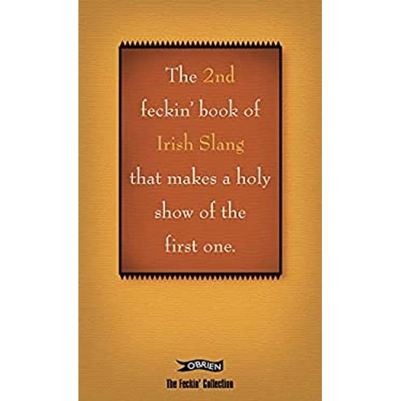 Pre-Owned The 2nd Book of Feckin' Irish Slang That'll Make a Holy Show of the First One (Hardcover) 0862789613 9780862789619