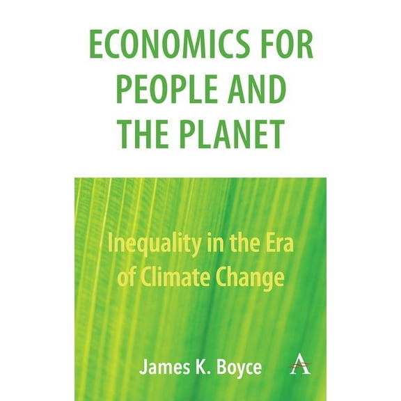 Anthem Frontiers of Global Political Economy and Development: Economics for People and the Planet: Inequality in the Era of Climate Change (Paperback)
