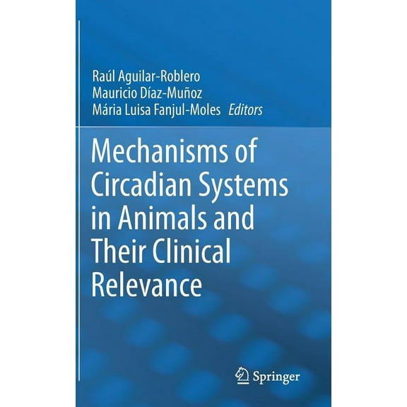Mechanisms of Circadian Systems in Animals and Their Clinical Relevance, (Hardcover)