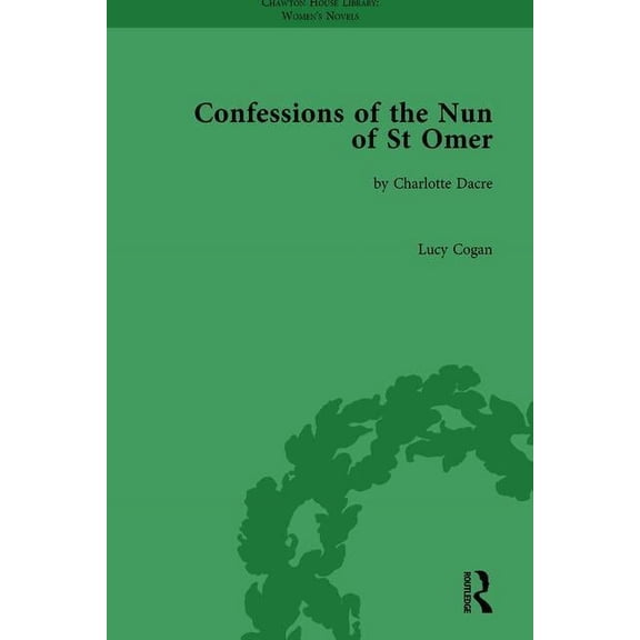 Chawton House Library: Women's Nove Confessions of the Nun of St Omer: by Charlotte Dacre, (Hardcover)