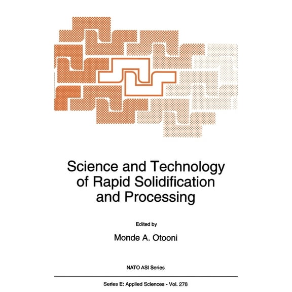 NATO Science Series E Science and Technology of Rapid Solidification and Processing, Book 278, (Hardcover)