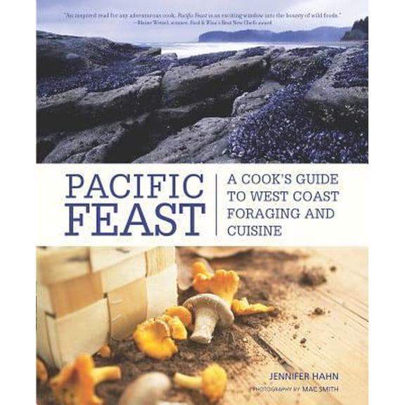 Pre-Owned Pacific Feast: A Cook's Guide to West Coast Foraging and Cuisine (Paperback) 1594851026 9781594851025