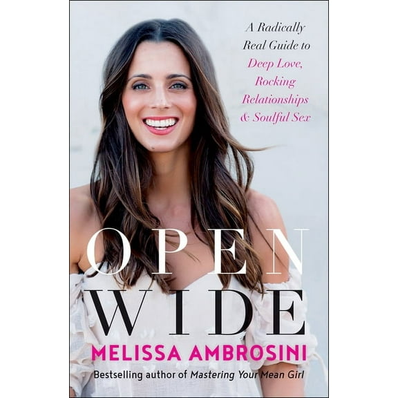 Open Wide: A Radically Real Guide to Deep Love, Rocking Relationships, and Soulful Sex (Paperback)