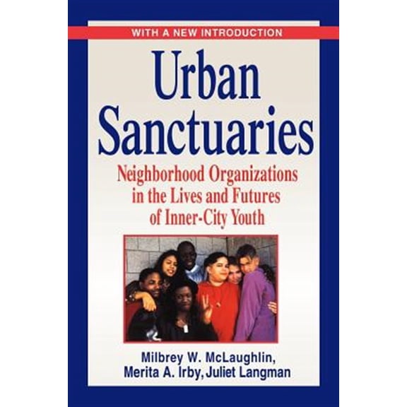 Pre-Owned Urban Sanctuaries : Neighborhood Organizations in the Lives and Futures of Inner-City Youth (Paperback) 9780787959418