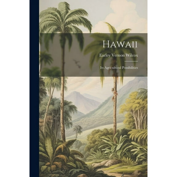 Hawaii; Its Agricultural Possibilities (Paperback)