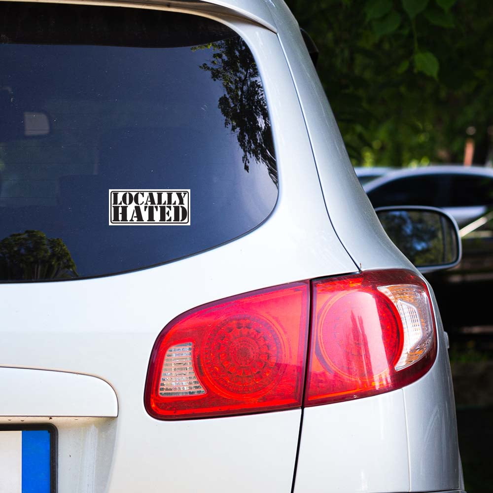 Locally Hated Vinyl Sticker Decal (2" x 4.5") | Peel & Stick | Funny, Humor, Gift, Humorous, Sarcastic, Satirical