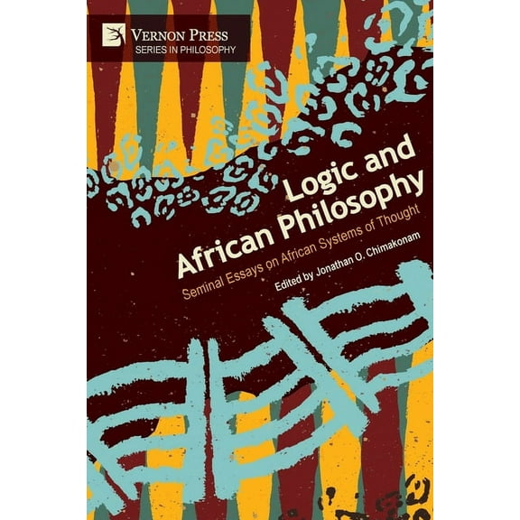 Philosophy: Logic and African Philosophy: Seminal Essays on African Systems of Thought (Paperback)
