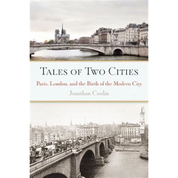 Pre-Owned Tales of Two Cities: Paris, London and the Birth of the Modern City Paperback