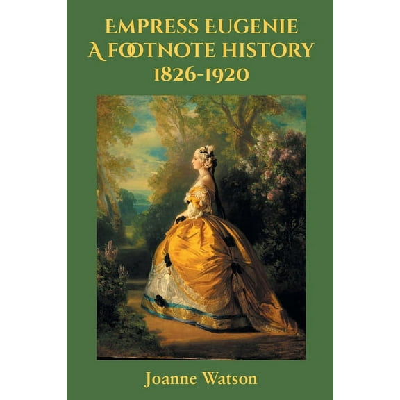 Empress Eugenie: A footnote history, (Paperback)