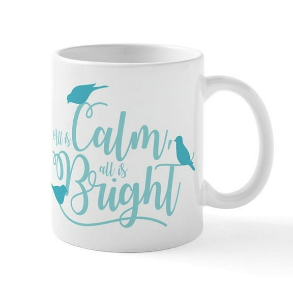 CafePress - All Is Calm Mug - 11 oz Ceramic Mug - Novelty Coffee Tea Cup