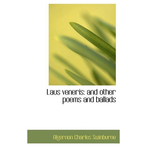Laus Veneris : And Other Poems and Ballads (Hardcover)