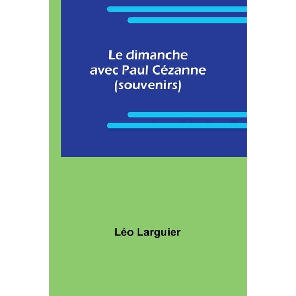Le dimanche avec Paul CÃ©zanne (souvenirs), (Paperback)