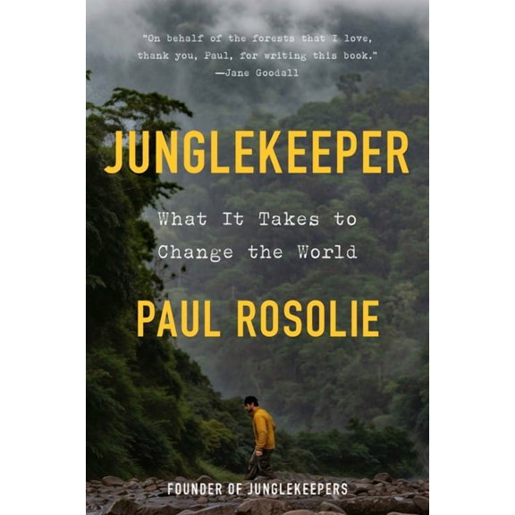 Junglekeeper: What It Takes to Change the World, (Hardcover)