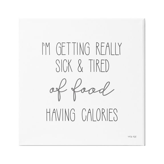 Stupell Sick Of Food Having Calories Funny Food & Beverage Painting Gallery Wrapped Canvas Print Wall Art