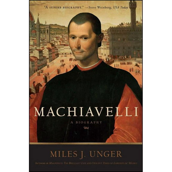 Machiavelli: A Biography, (Paperback)