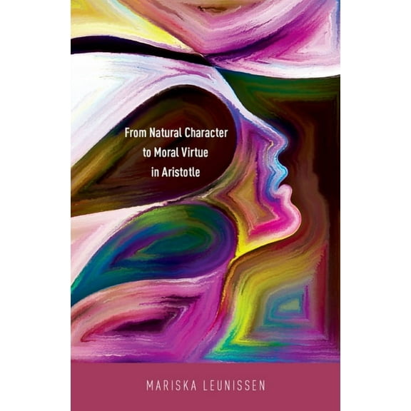 From Natural Character to Moral Virtue in Aristotle, (Hardcover)