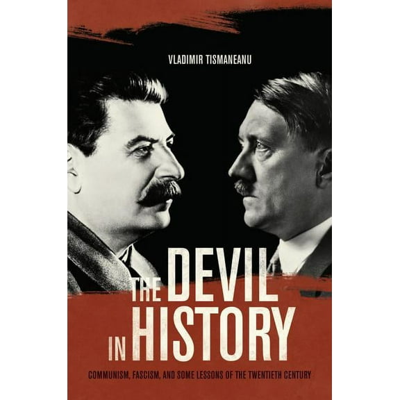 The Devil in History : Communism, Fascism, and Some Lessons of the Twentieth Century (Edition 1) (Paperback)