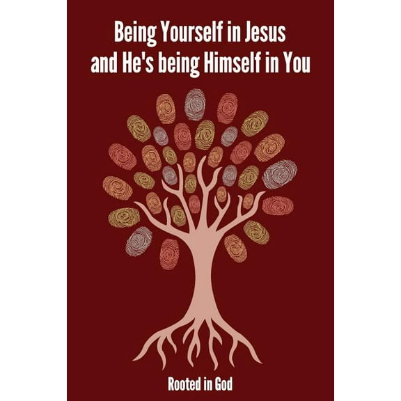 Being Yourself in Jesus and He's being Himself in You, (Paperback)