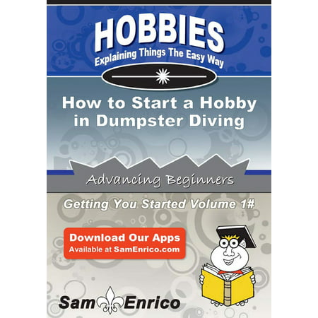 How to Start a Hobby in Dumpster Diving - eBook