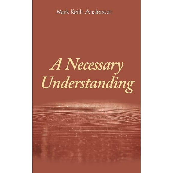 A Necessary Understanding (Paperback)