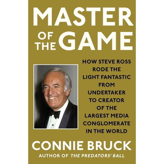 Pre-Owned Master of the Game: How Steve Ross Rode the Light Fantastic from Undertaker to Creator of the (Paperback) by Connie Bruck
