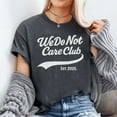 thumbnail image 2 of WDNC - We Do Not Care Club T-Shirt, Men's And Women's Graphic Tee 100% Cotton by TBun, Full Sizes S-5XL, 2 of 5