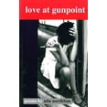 thumbnail image 1 of Pre-Owned Love at Gunpoint (Paperback) 0972295844 9780972295840, 1 of 1
